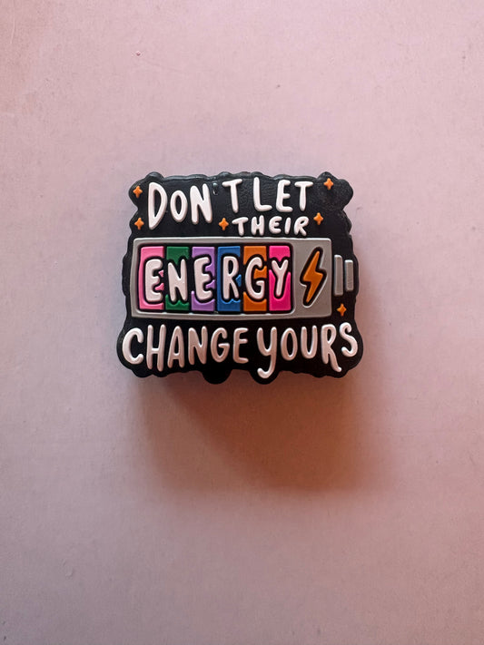 Don’t let their energy change yours